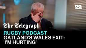 Gatland's first interview since Wales exit: 'I'm hurting' | The Telegraph Rugby Podcast