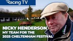 Nicky Henderson - my team for the 2025 Cheltenham Festival