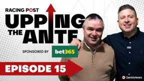 Upping The Ante | Episode 15 | Cheltenham Festival 2025 Ante-Post Tips | Racing Post