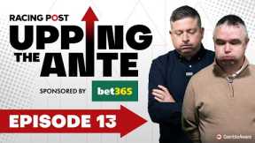 Upping The Ante | Episode 13 | Cheltenham Festival 2025 Ante-Post Tips | Racing Post