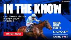 Cheltenham Festival Preview Show LIVE | Episode Two | Horse Racing Tips | In The Know | Racing Post