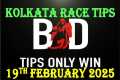 KOLKATA RACE TIPS | 19/02/2025 |