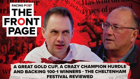 The Cheltenham Festival reviewed | The Front Page | Horse Racing News | Racing Post