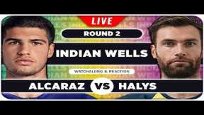 ALCARAZ vs HALYS | ATP Indian Wells 2025 | LIVE Tennis Watchalong