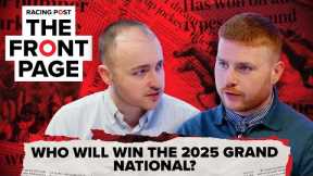 Who will win the 2025 Grand National? | The Front Page | Horse Racing News | Racing Post