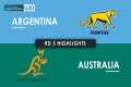 HIGHLIGHTS | ARGENTINA v AUSTRALIA |