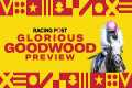 Qatar Goodwood Festival Preview Show