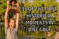 10 OF THE MOST *HISTORIC* DISC GOLF