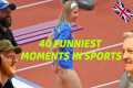 40 Funniest Moments in Sports