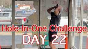 DAY 22: Hole-In-One Challenge (Big Putts)