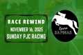 PJC RACE REWIND | NOVEMBER 16, 2025 | 