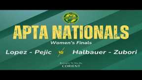 2026 APTA Nationals - Women's Finals - Lopez/Pejic vs. Halbauer/Zubori