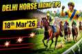 Delhi Horse Racing Tips 18th Mar'26