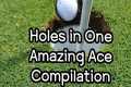 Holes in One compilation  - Amazing