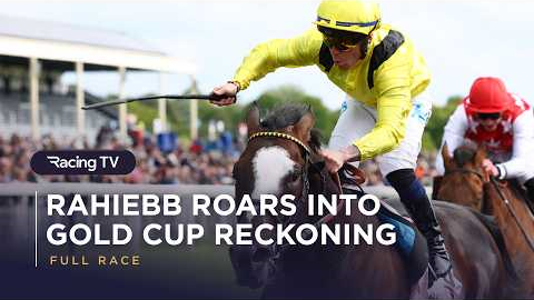 Rahiebb storms into Gold Cup reckoning | Full Race | Racing TV