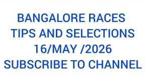BANGALORE RACES TIPS AND SELECTIONS 16/5/2026