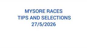 MYSORE RACES TIPS AND SELECTIONS 27/5/2026