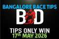 BANGALORE RACE TIPS | 17/05/2026 |