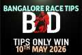 BANGALORE RACE TIPS | 10/05/2026 |
