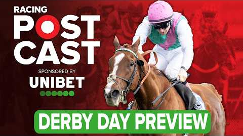 Derby Day Preview | Horse Racing Tips | Racing Postcast | Unibet
