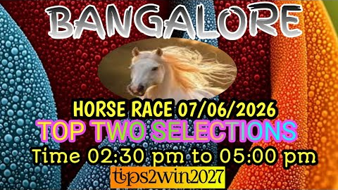BANGALORE 🐎 RACE 07-06-2026 | TOP TWO HORSES SELECTION | FREE HORSE RACE TIPS | #bangaloreracetips